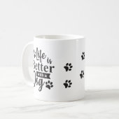 Mug AJOUTER photo + Chiens Nom, La vie est meilleure a (Devant gauche)