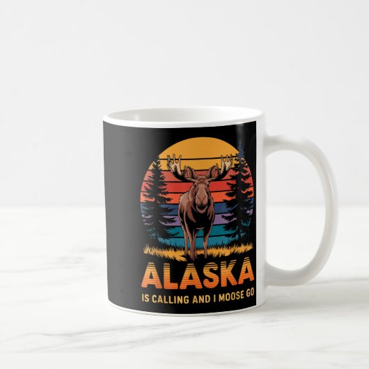 Mug Alaska Is Calling And I Moose Go Funny Animal Love (Droite)