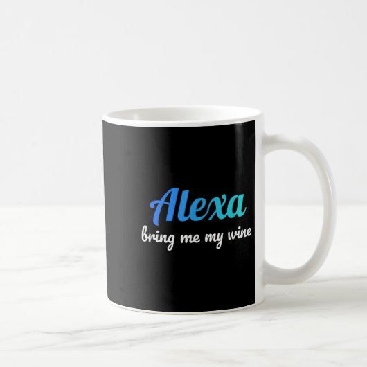 Mug Alexa Citation Drôle Apporte-Moi Mon Vin (Droite)