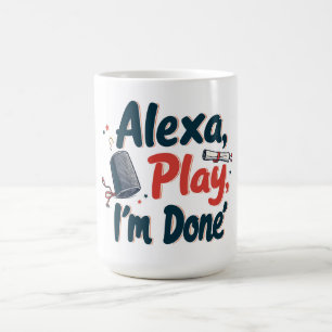 Mug Alexa, Joue, j'en ai fini