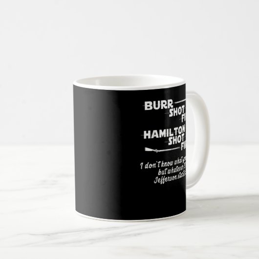 Mug Alexander Hamilton Unique & Funny Burr Shot First (Devant droit)