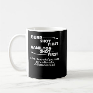 Mug Alexander Hamilton Unique & Funny Burr Shot First