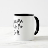 Mug Algebra m'a fait le faire Math Algebra Enseignant (Devant droit)