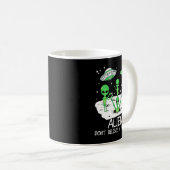 Mug Alien Dont Believe In You Either Funny Alien Long  (Devant droit)