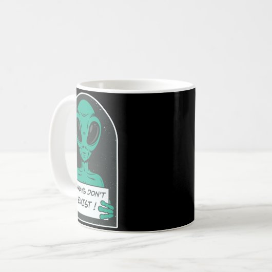 Mug Alien Humans Dont Exist  (Devant gauche)