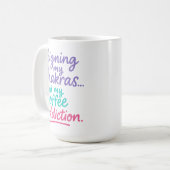 Mug Aligner Mes Chakras et Ma Dépendance au Café (Devant gauche)