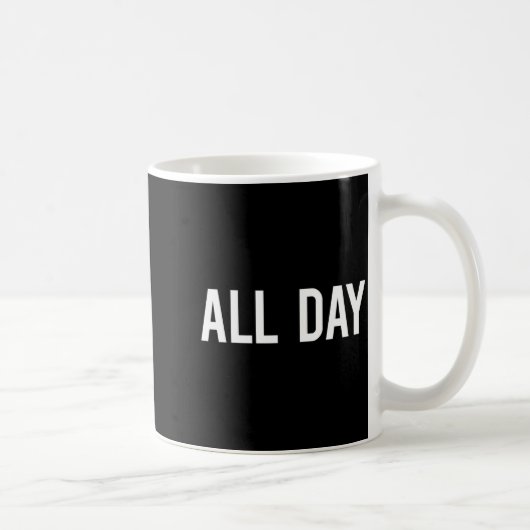 Mug All Day Cool New Funny Every Day Fan Gift Tee  (Droite)