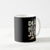 Mug All Death Can Do To The Believers Is Deliver Him T (Devant droit)