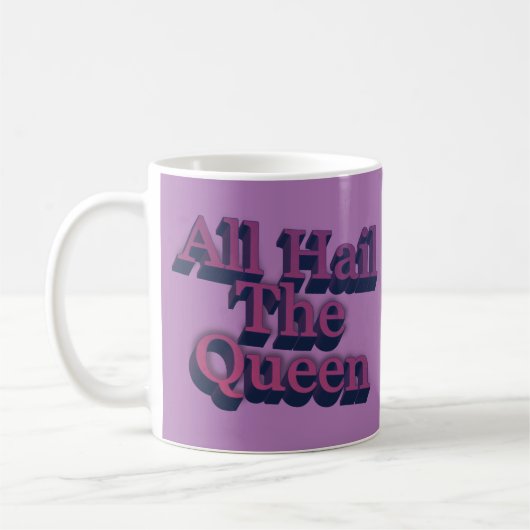 Mug All Hail the Queen 3D Letters Quote (Gauche)