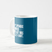 Mug All I Got I Got Removed Sarcastic Appendix Laugh (Devant gauche)