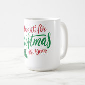 Mug All I want for Christmas (Devant droit)
