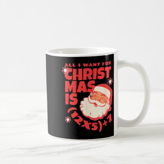Mug All I Want For Christmas Is 6 7 _ 67 Math Problem  (Droite)