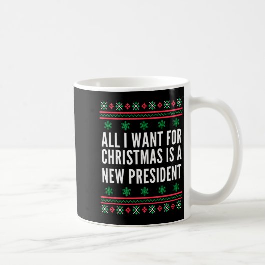Mug All I Want For Christmas Is A New President (Droite)