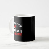 Mug All I Want For Christmas Is A New President Funny (Devant gauche)