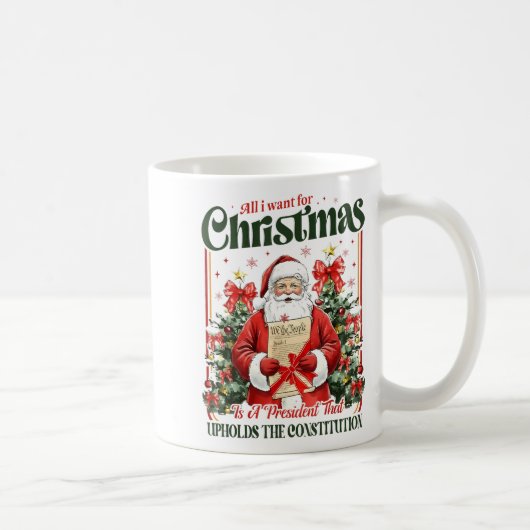 Mug All I Want For Christmas Is A New President Funny (Droite)