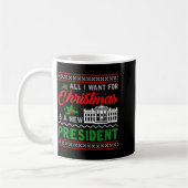 Mug All I Want For Christmas Is A New President Ugly S (Gauche)