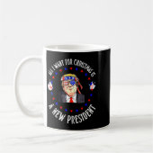 Mug All I Want For Christmas Is A New President Xmas (Gauche)