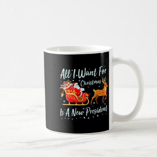 Mug All I Want For Christmas Is A New President Xmas F (Droite)
