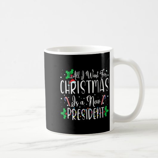 Mug All I Want For Christmas Is A New President Xmas L (Droite)