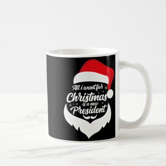 Mug All I Want For Christmas Is A New President Xmas P (Droite)