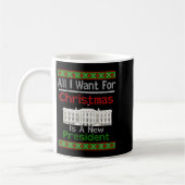 Mug All I Want For Christmas Is A New President Xmas S (Gauche)