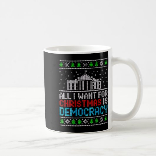 Mug All I Want For Christmas Is Democracy Patriotic Us (Droite)