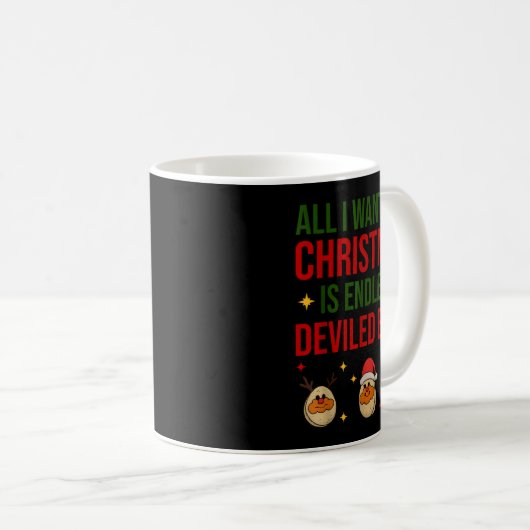 Mug All I Want For Christmas Is Endless Deviled Eggs C (Devant droit)