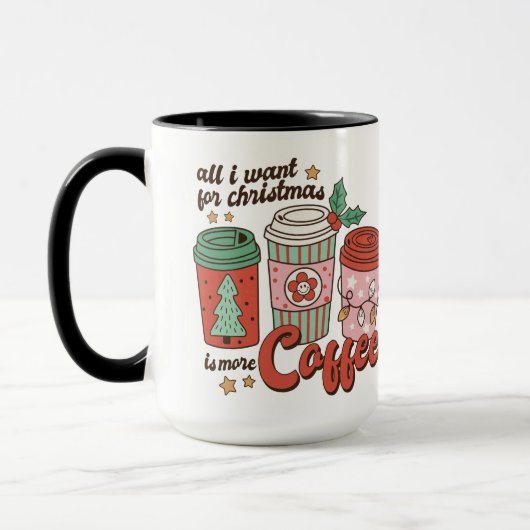 Mug All I Want For Christmas Is More Coffee (Gauche)