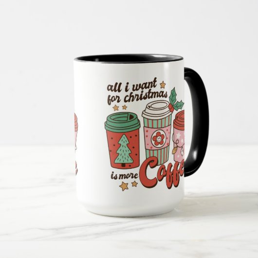 Mug All I Want For Christmas Is More Coffee (Devant droit)