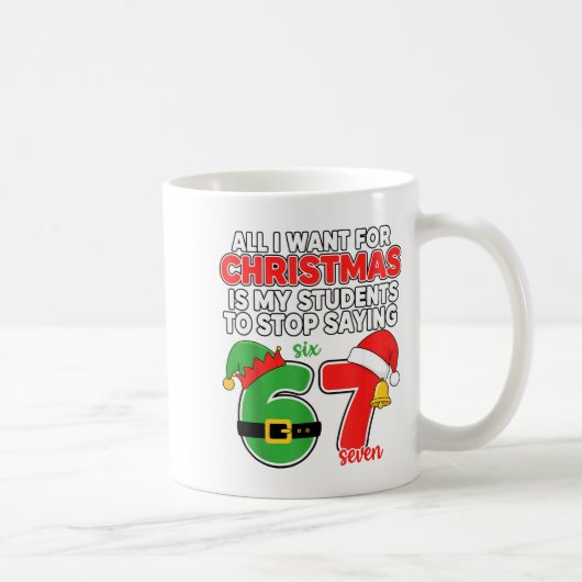 Mug All I Want For Christmas Is My Students To Stop Sa (Droite)