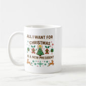 Mug All I Want For Christmas Is New President (Gauche)