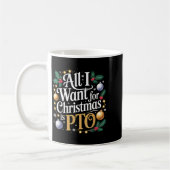 Mug All I Want For Christmas Is Pto Funny Christmas (Gauche)