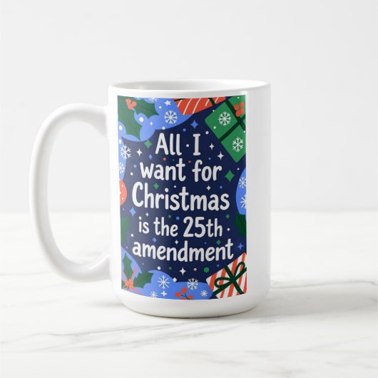 Mug All I Want for Christmas is the 25th Amendment (Gauche)