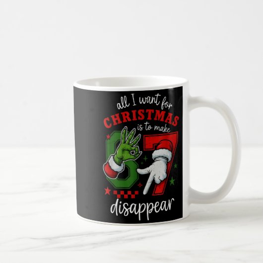 Mug All I Want For Christmas Is To Make Six Seven Disa (Droite)