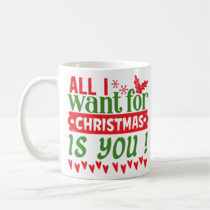 MUG ALL I WANT FOR CHRISTMAS IS YOU
