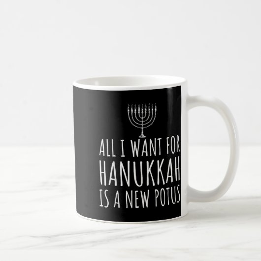 Mug All I Want For Hanukkah Is A New Tus Funny Trump  (Droite)