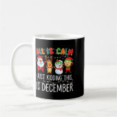 Mug All Is Calm Just Kidding This Is December Funny Ch (Gauche)
