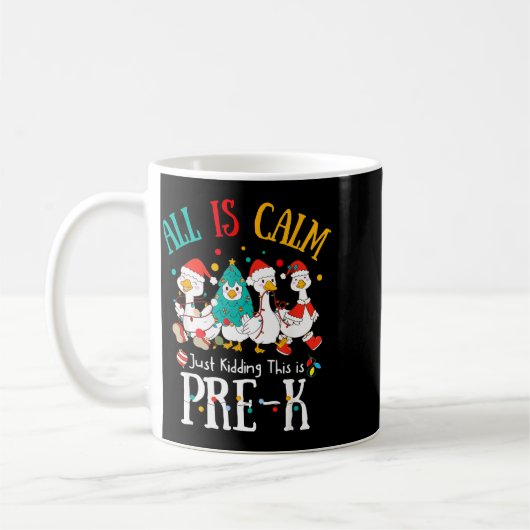 Mug All Is Calm Just Kidding This Is Pre-k Christmas  (Gauche)