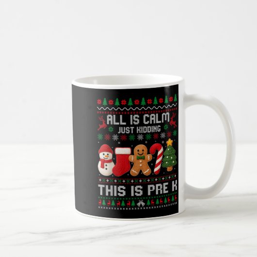 Mug All Is Calm Just Kidding This Is Pre K Christmas T (Droite)