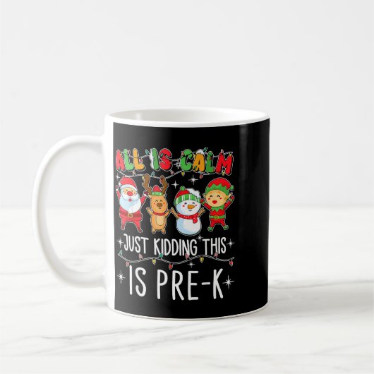 Mug All Is Calm Just Kidding This Pre-k Funny Teacher (Gauche)