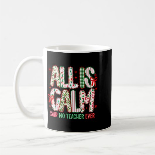 Mug All Is Calm Said No Teacher Ever Coquette Bow Chri (Gauche)