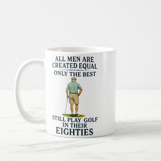 Mug All Men Equal But Still Play Golf In Their Eightie (Gauche)