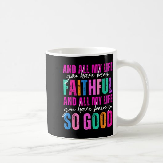 Mug All My Life You Have Been Faithful Religious Chris (Droite)