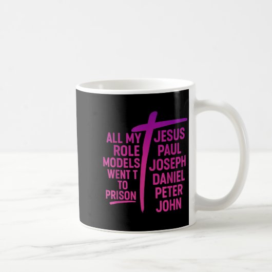 Mug All My Role Models Went To Prison Jesus Paul Josep (Droite)