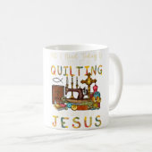 Mug All What I Need Today Is A Little Bit Of Quilting  (Devant droit)
