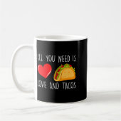 Mug All You Need Is Love And Tacos Valentines Day Ta (Gauche)