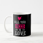 Mug All You Need Is Love Valentines Day For Him Her  (Gauche)