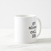 Mug Aller de l'avant Appel HR Funky Sarcastic Coworker (Devant droit)