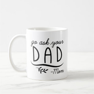 Mug Allez demander à votre père - Maman