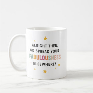 Mug Allez Diffuser Votre Fabulence Ailleurs ! - collèg